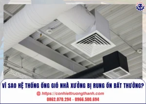 vì sao hệ thống ống gió nhà xưởng bị rung ồn bất thường