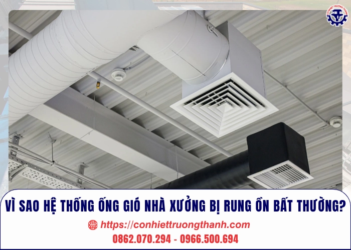 vì sao hệ thống ống gió nhà xưởng bị rung ồn bất thường