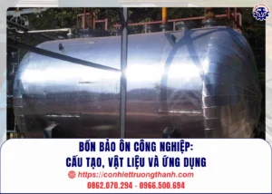 bồn bảo ôn công nghiệp cấu tạo, vật liệu và ứng dụng