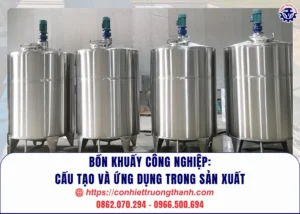 bồn khuấy công nghiệp cấu tạo và ứng dụng trong sản xuất