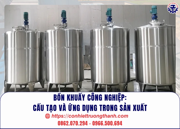 bồn khuấy công nghiệp cấu tạo và ứng dụng trong sản xuất