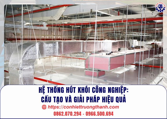 hệ thống hút khói công nghiệp cấu tạo và giải pháp hiệu quả