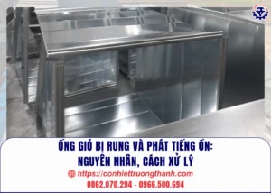 Ống gió bị rung và phát tiếng ồn nguyên nhân, cách xử lý