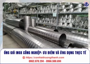 Ống gió inox công nghiệp Ưu điểm và ứng dụng thực tế
