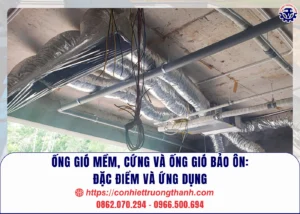 Ống gió mềm, cứng và ống gió bảo ôn Đặc điểm và ứng dụng