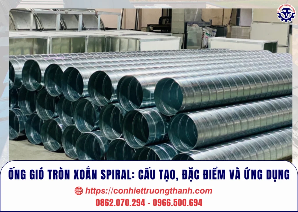 Ống gió tròn xoắn spiral cấu tạo, đặc điểm và ứng dụng